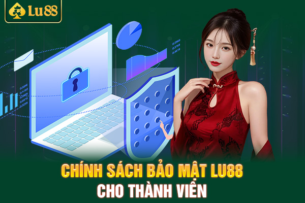 Chính sách bảo mật LU88 cho thành viên