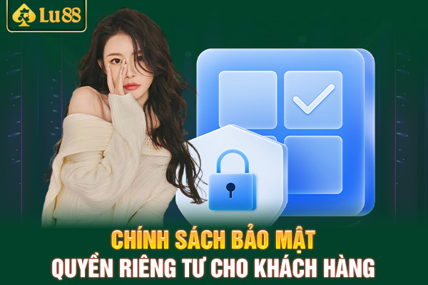 Chính sách bảo mật quyền riêng tư cho khách hàng