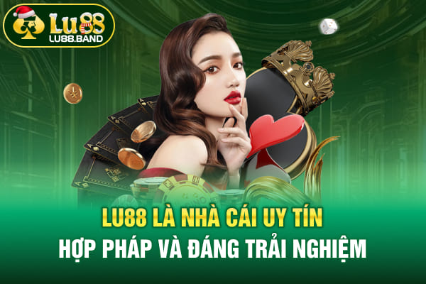 LU88 là nhà cái uy tín, hợp pháp và đáng trải nghiệm