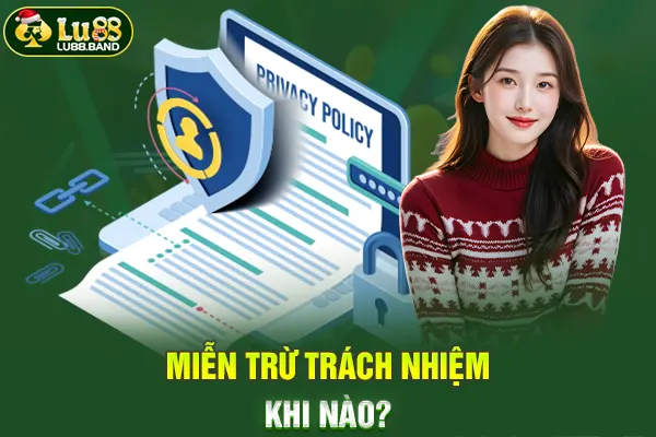 Miễn trừ trách nhiệm khi nào?