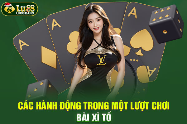 Các hành động trong một lượt chơi bài Xì tố