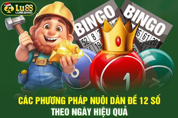 Các phương pháp nuôi dàn đề 12 số theo ngày hiệu quả