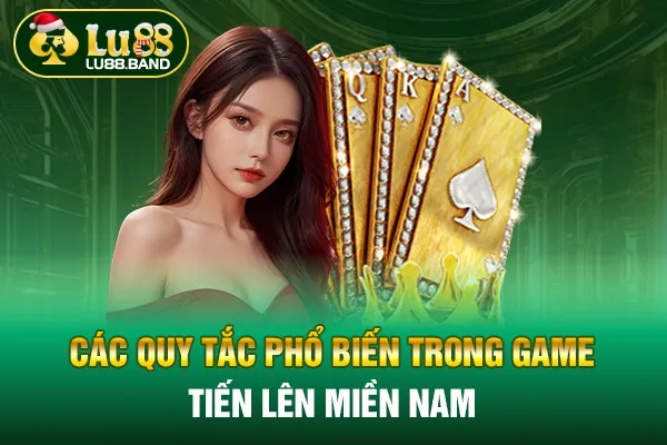 Các quy tắc phổ biến trong game tiến lên miền Nam