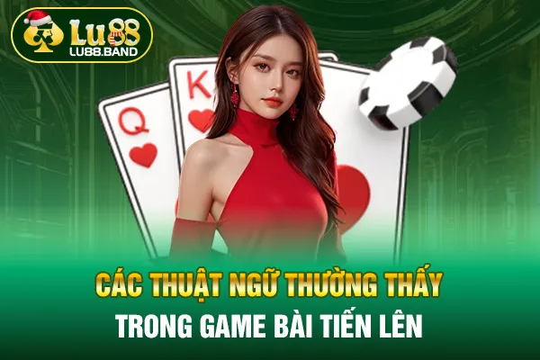 Các thuật ngữ thường thấy trong game bài tiến lên