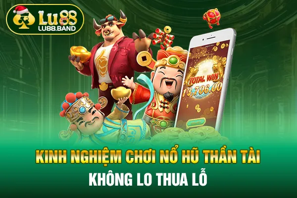 Kinh nghiệm chơi nổ hũ thần tài không lo thua lỗ