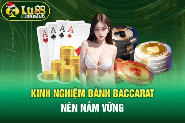 Kinh nghiệm đánh Baccarat nên nắm vững