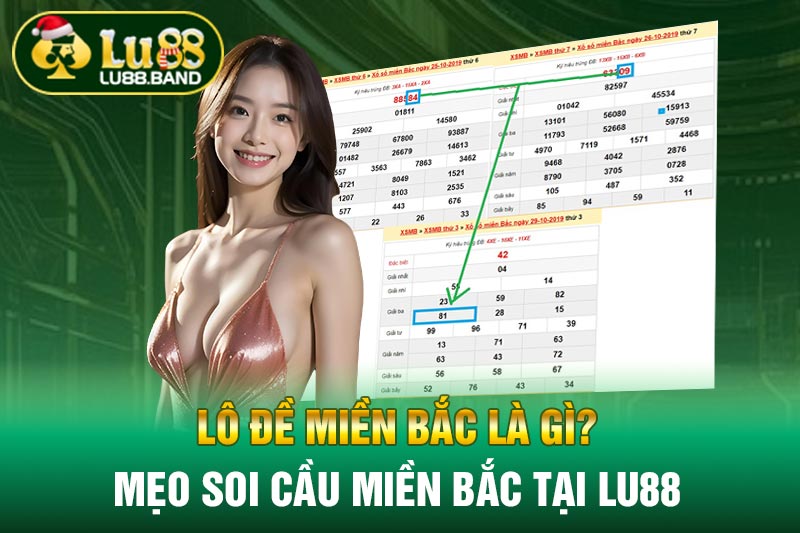 Lô Đề Miền Bắc Là Gì? Mẹo Soi Cầu Miền Bắc Tại LU88