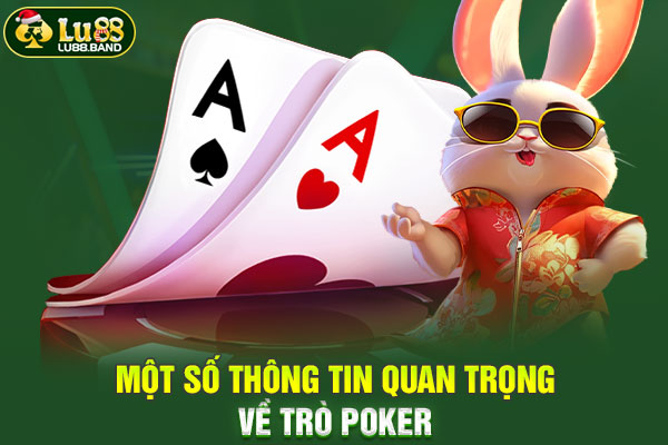 Một số thông tin quan trọng về trò Poker