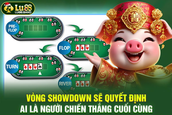 Vòng showdown sẽ quyết định ai là người chiến thắng cuối cùng